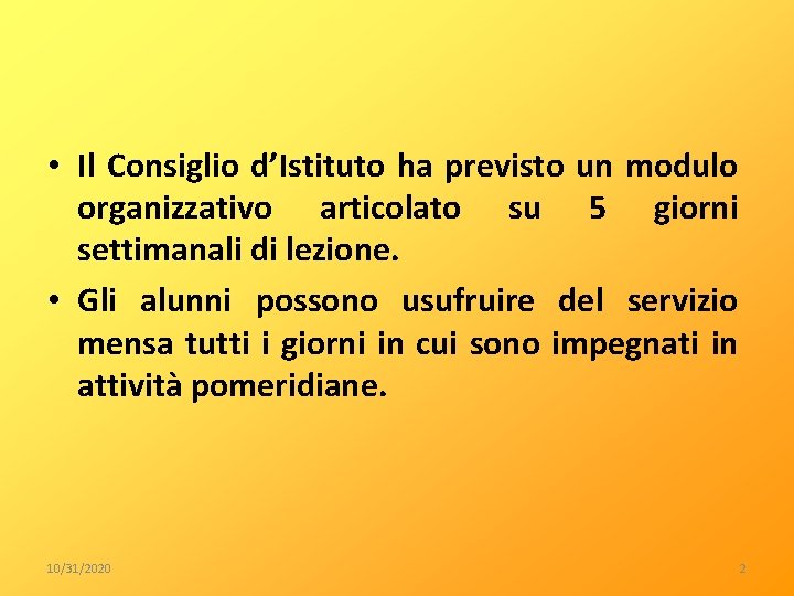  • Il Consiglio d’Istituto ha previsto un modulo organizzativo articolato su 5 giorni
