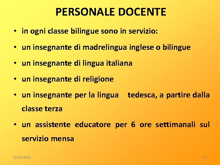 PERSONALE DOCENTE • in ogni classe bilingue sono in servizio: • un insegnante di