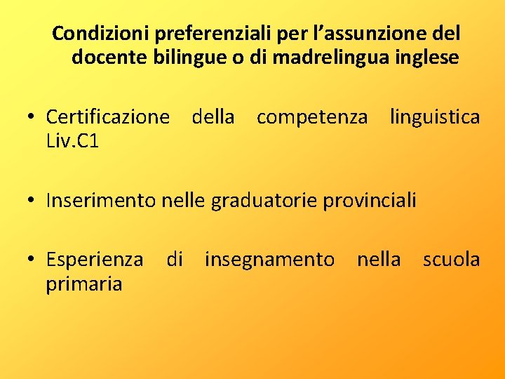 Condizioni preferenziali per l’assunzione del docente bilingue o di madrelingua inglese • Certificazione della