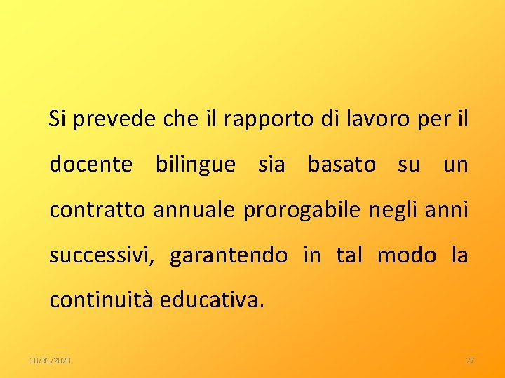  Si prevede che il rapporto di lavoro per il docente bilingue sia basato