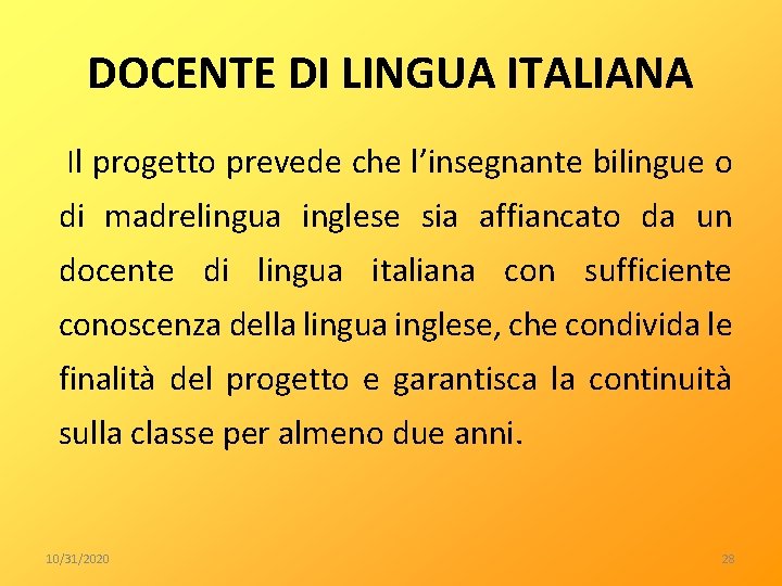 DOCENTE DI LINGUA ITALIANA Il progetto prevede che l’insegnante bilingue o di madrelingua inglese