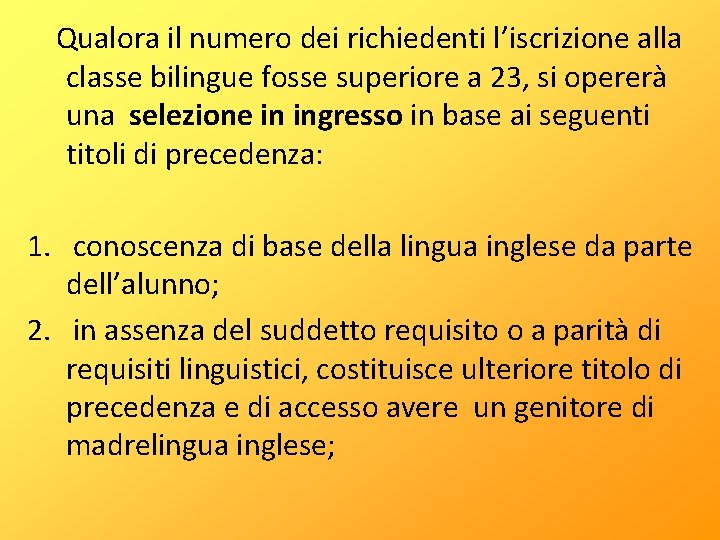  Qualora il numero dei richiedenti l’iscrizione alla classe bilingue fosse superiore a 23,