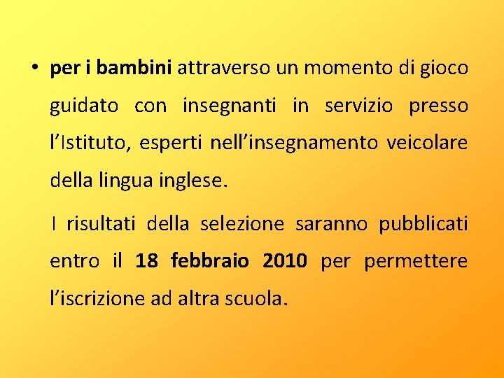  • per i bambini attraverso un momento di gioco guidato con insegnanti in