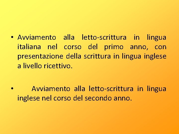  • Avviamento alla letto-scrittura in lingua italiana nel corso del primo anno, con