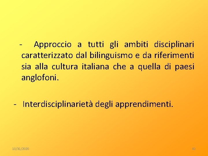  - Approccio a tutti gli ambiti disciplinari caratterizzato dal bilinguismo e da riferimenti