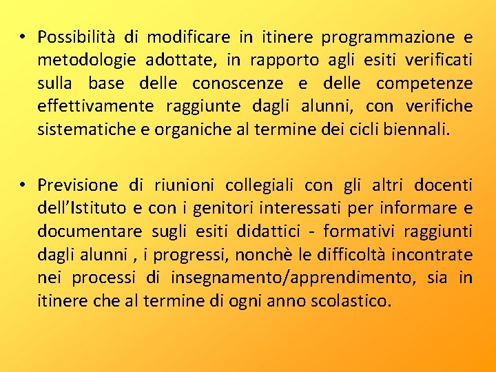  • Possibilità di modificare in itinere programmazione e metodologie adottate, in rapporto agli