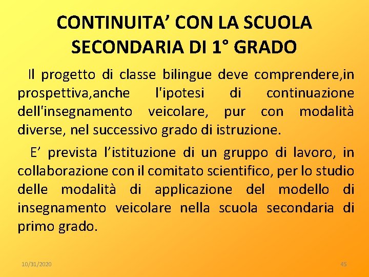 CONTINUITA’ CON LA SCUOLA SECONDARIA DI 1° GRADO Il progetto di classe bilingue deve