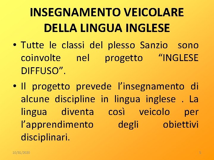 INSEGNAMENTO VEICOLARE DELLA LINGUA INGLESE • Tutte le classi del plesso Sanzio sono coinvolte
