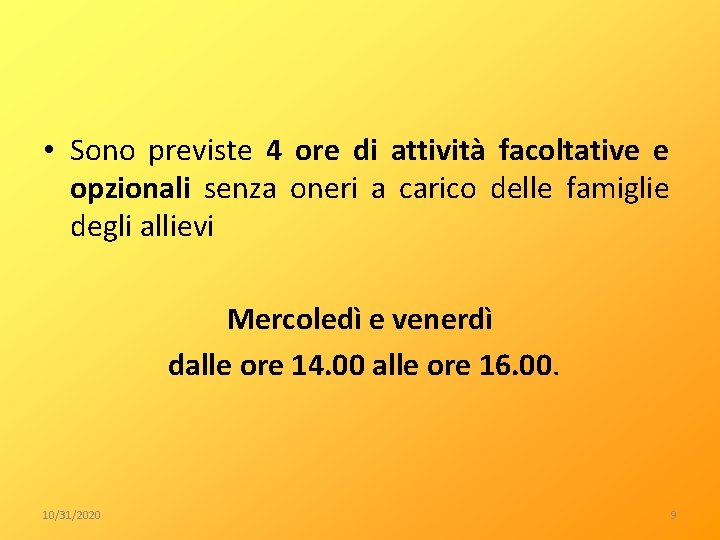  • Sono previste 4 ore di attività facoltative e opzionali senza oneri a