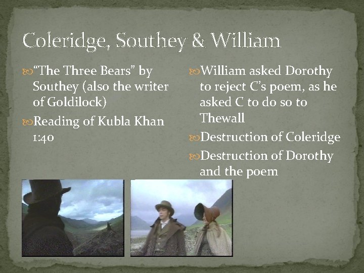 Coleridge, Southey & William “The Three Bears” by Southey (also the writer of Goldilock)