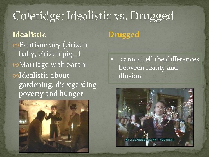 Coleridge: Idealistic vs. Drugged Idealistic Pantisocracy (citizen baby, citizen pig…) Marriage with Sarah Idealistic