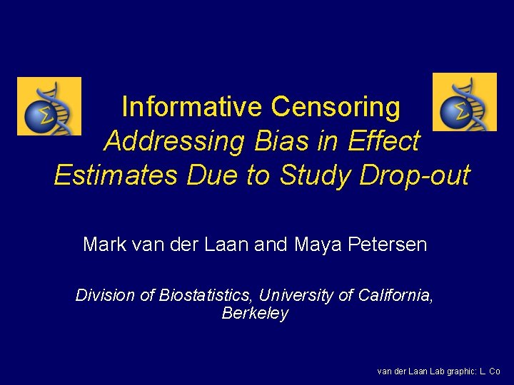 Informative Censoring Addressing Bias in Effect Estimates Due to Study Drop-out Mark van der