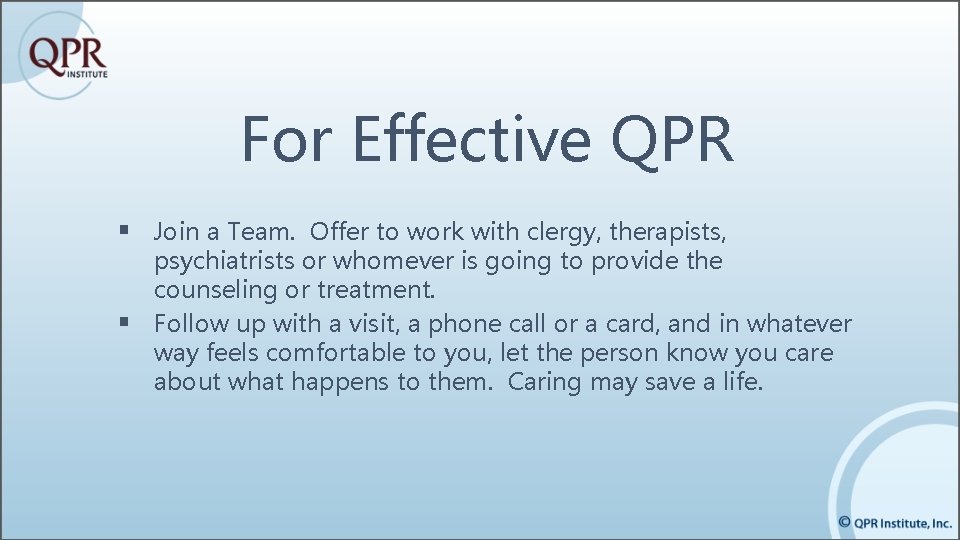 For Effective QPR § Join a Team. Offer to work with clergy, therapists, §