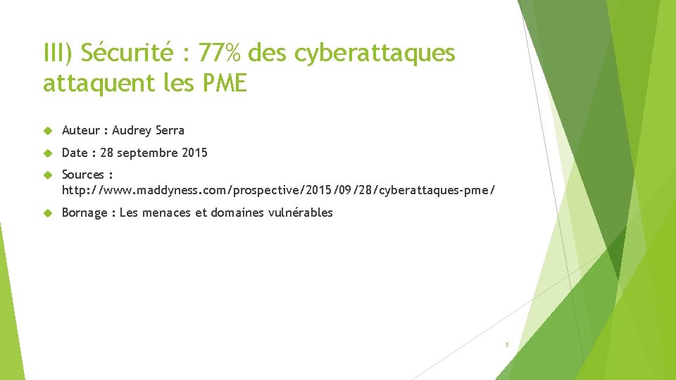III) Sécurité : 77% des cyberattaques attaquent les PME Auteur : Audrey Serra Date
