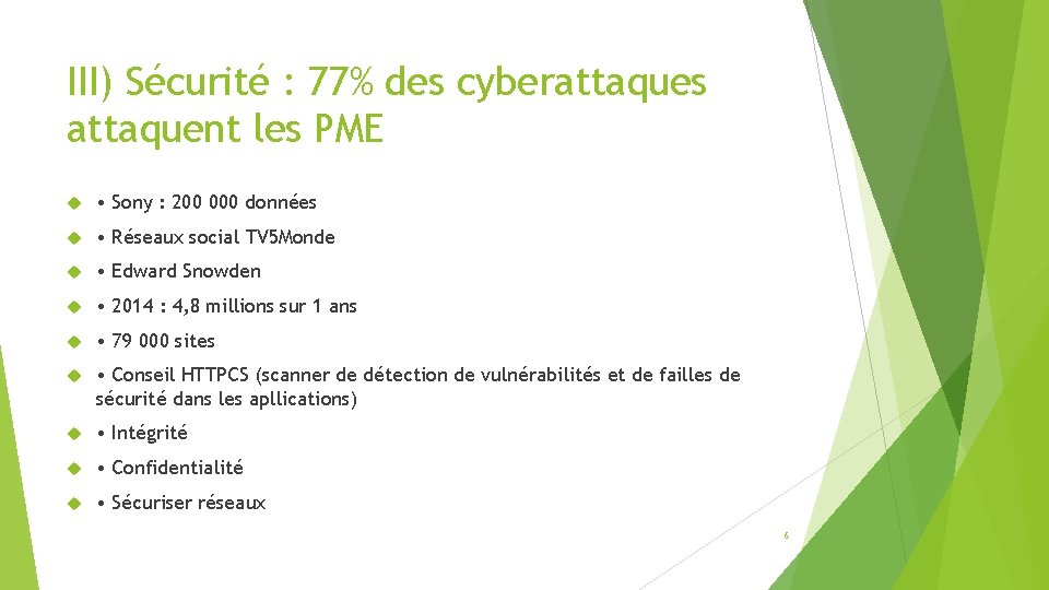 III) Sécurité : 77% des cyberattaques attaquent les PME • Sony : 200 000