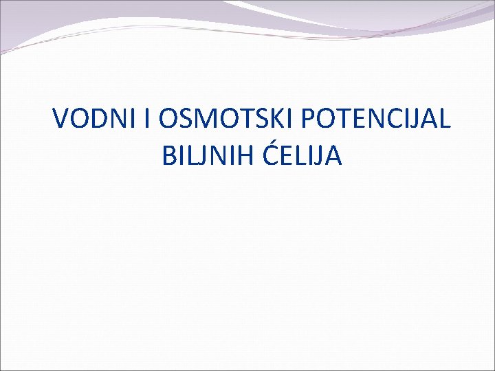 VODNI I OSMOTSKI POTENCIJAL BILJNIH ĆELIJA 