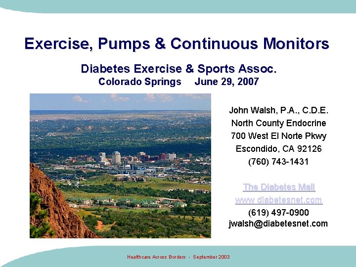 Exercise, Pumps & Continuous Monitors Diabetes Exercise & Sports Assoc. Colorado Springs June 29,