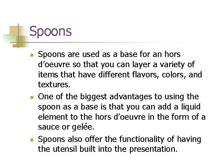 Spoons n n n Spoons are used as a base for an hors d’oeuvre