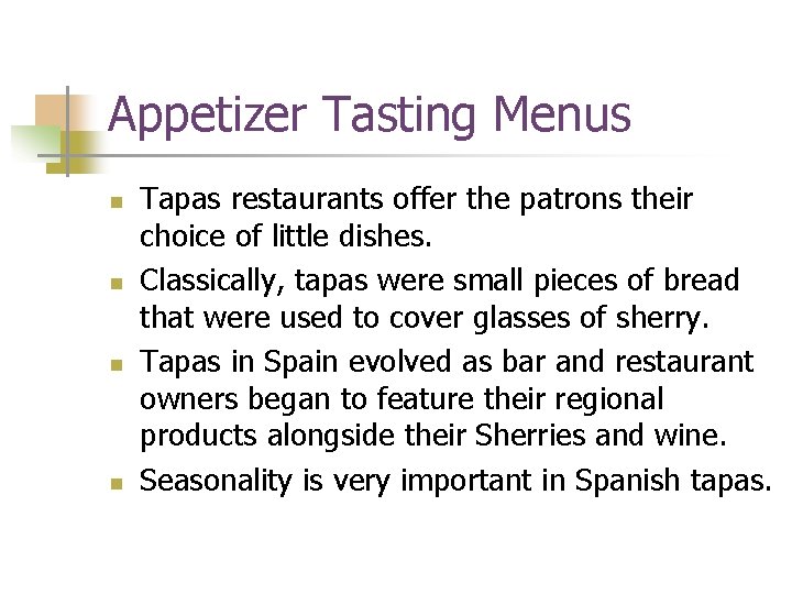 Appetizer Tasting Menus n n Tapas restaurants offer the patrons their choice of little