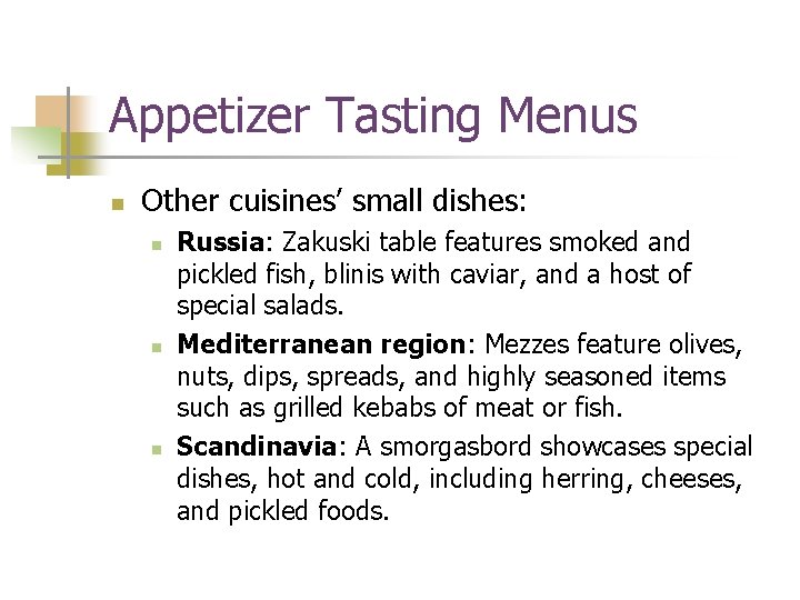 Appetizer Tasting Menus n Other cuisines’ small dishes: n n n Russia: Zakuski table