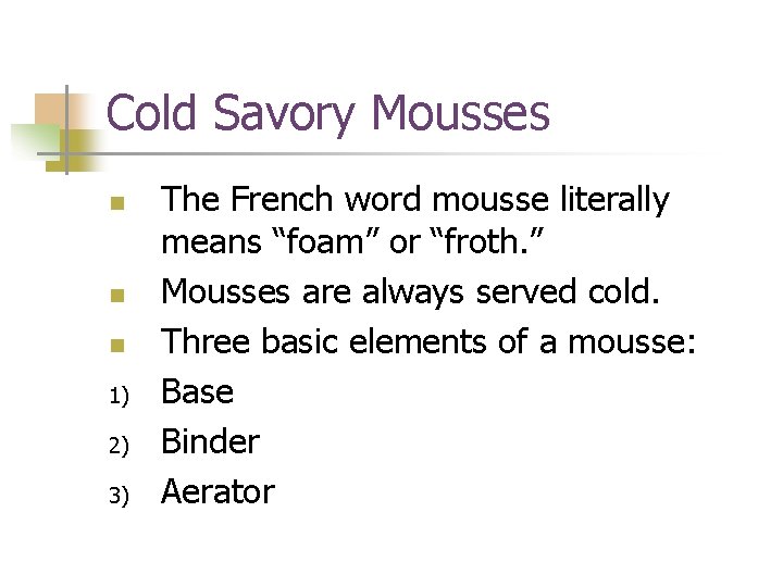 Cold Savory Mousses n n n 1) 2) 3) The French word mousse literally