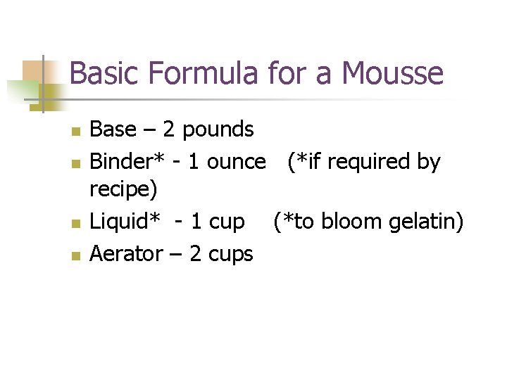 Basic Formula for a Mousse n n Base – 2 pounds Binder* - 1