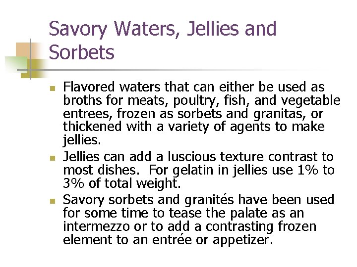 Savory Waters, Jellies and Sorbets n n n Flavored waters that can either be