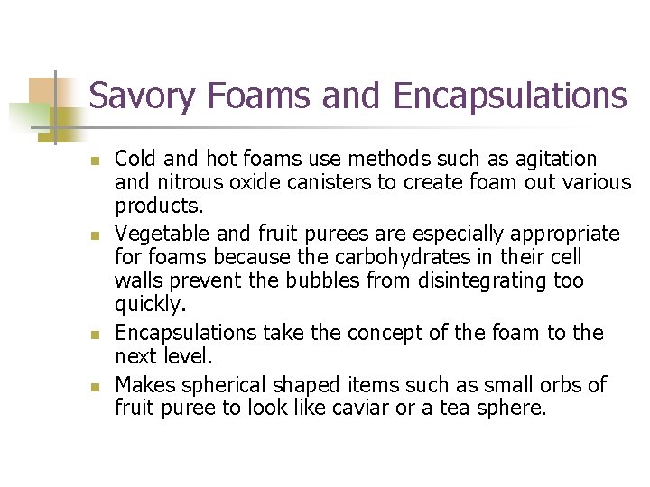 Savory Foams and Encapsulations n n Cold and hot foams use methods such as