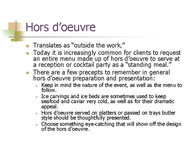 Hors d’oeuvre n n n Translates as “outside the work. ” Today it is