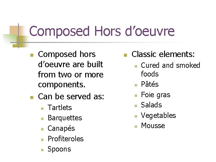 Composed Hors d’oeuvre n n Composed hors d’oeuvre are built from two or more