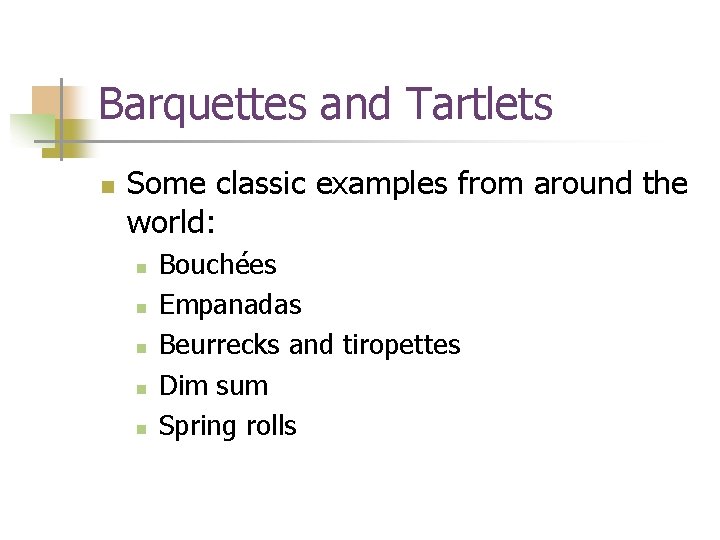 Barquettes and Tartlets n Some classic examples from around the world: n n n