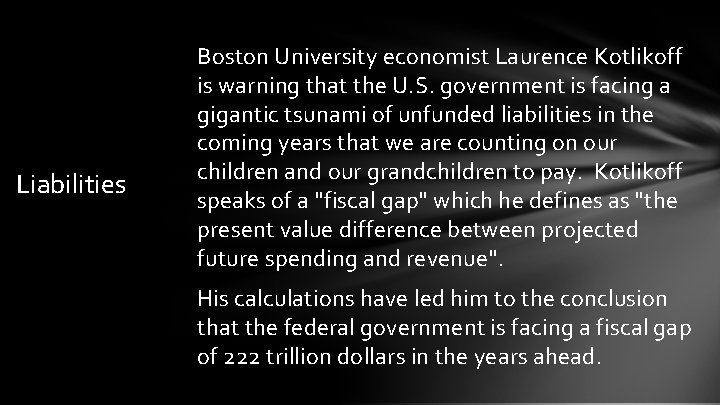 Liabilities Boston University economist Laurence Kotlikoff is warning that the U. S. government is