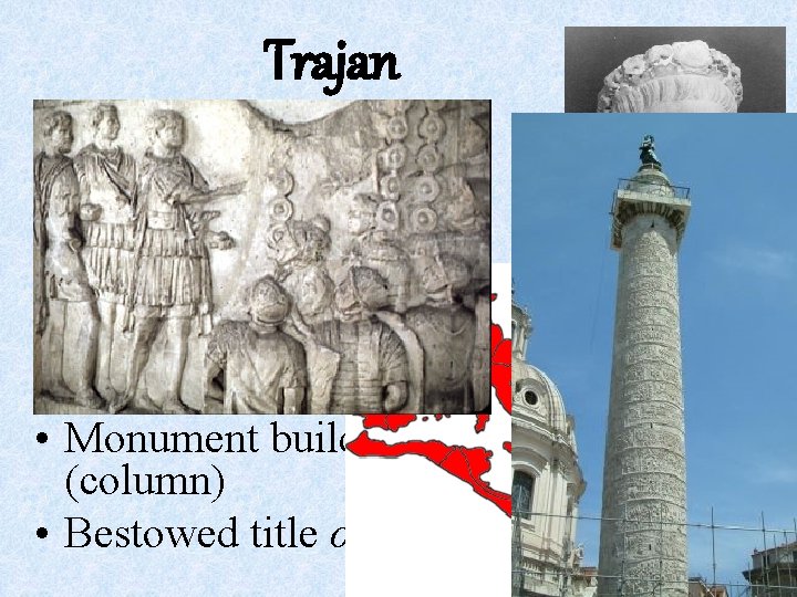 Trajan • • • (98 -117) First non-Italian Great general Largest empire Personal desires