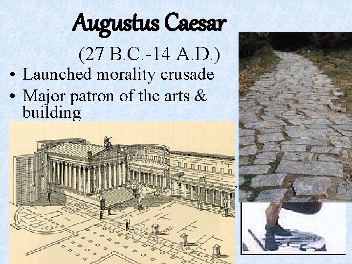 Augustus Caesar (27 B. C. -14 A. D. ) • Launched morality crusade •