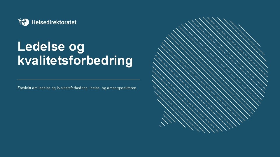 Ledelse og kvalitetsforbedring Forskrift om ledelse og kvalitetsforbedring i helse- og omsorgssektoren 