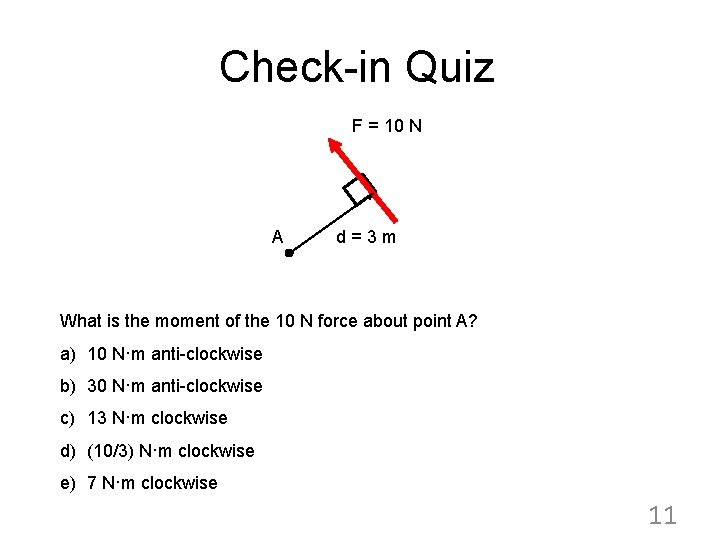 Check-in Quiz F = 10 N A d=3 m What is the moment of