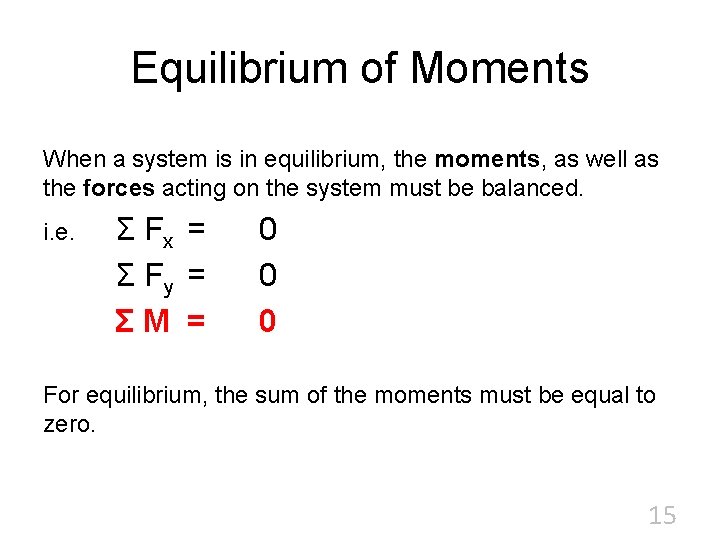 Equilibrium of Moments When a system is in equilibrium, the moments, as well as