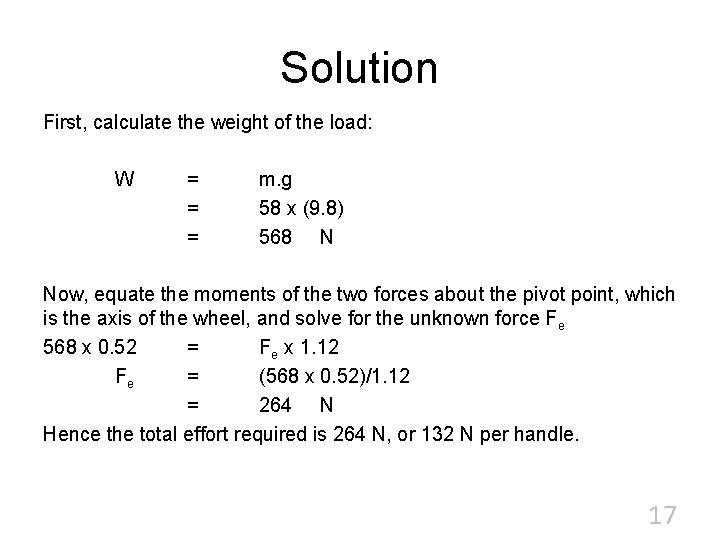 Solution First, calculate the weight of the load: W = = = m. g