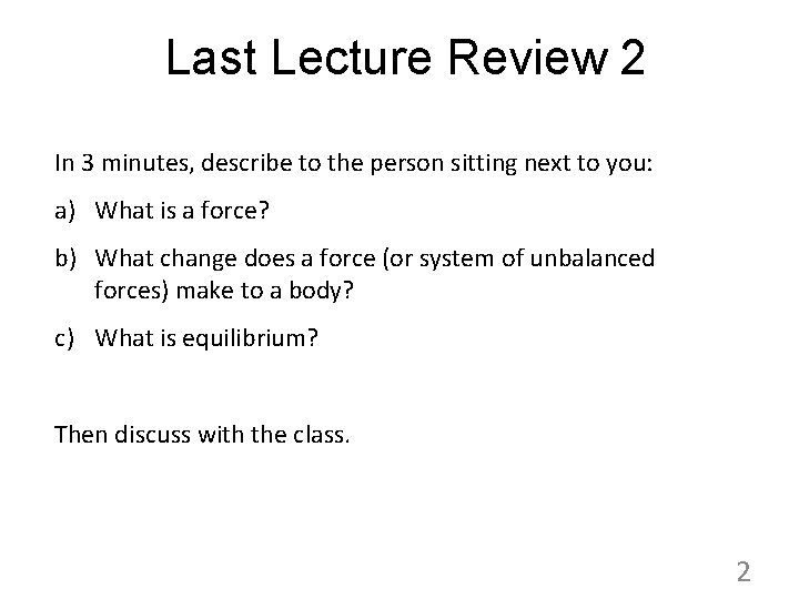 Last Lecture Review 2 In 3 minutes, describe to the person sitting next to