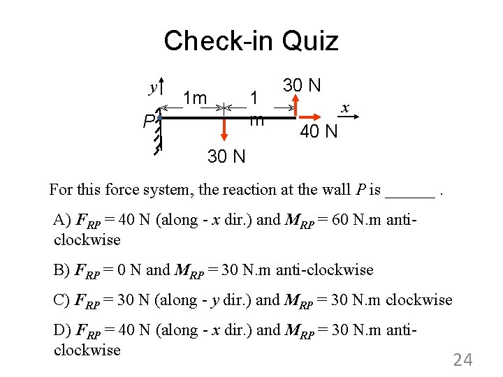 Check-in Quiz y 1 m 1 m P 30 N x 40 N 30
