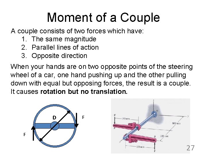 Moment of a Couple A couple consists of two forces which have: 1. The