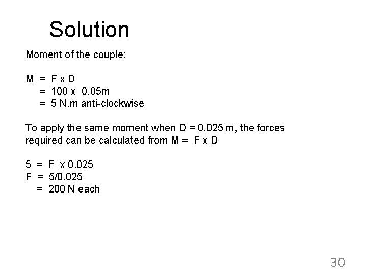 Solution Moment of the couple: M = Fx. D = 100 x 0. 05