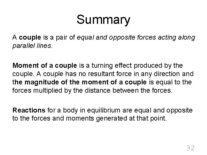 Summary A couple is a pair of equal and opposite forces acting along parallel