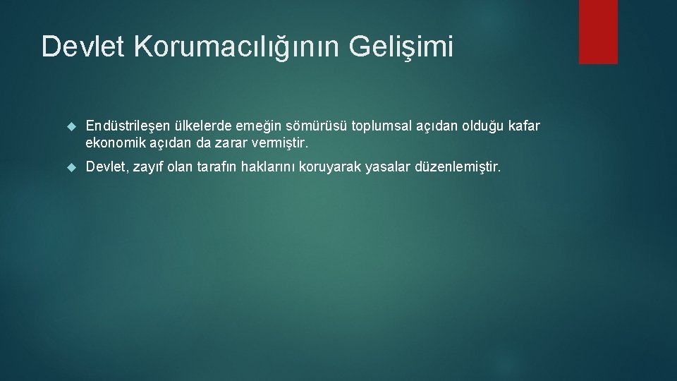 Devlet Korumacılığının Gelişimi Endüstrileşen ülkelerde emeğin sömürüsü toplumsal açıdan olduğu kafar ekonomik açıdan da