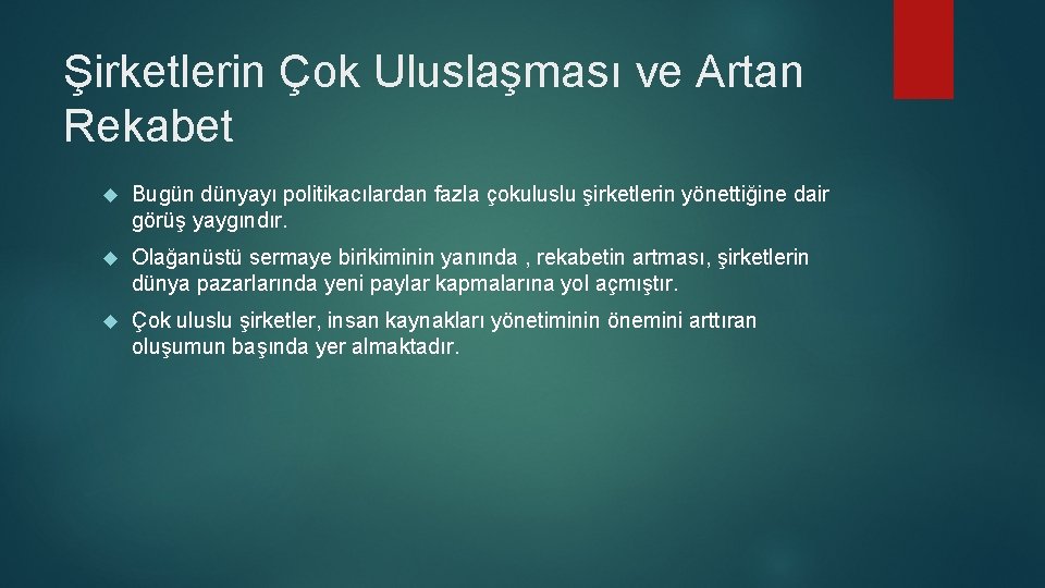 Şirketlerin Çok Uluslaşması ve Artan Rekabet Bugün dünyayı politikacılardan fazla çokuluslu şirketlerin yönettiğine dair