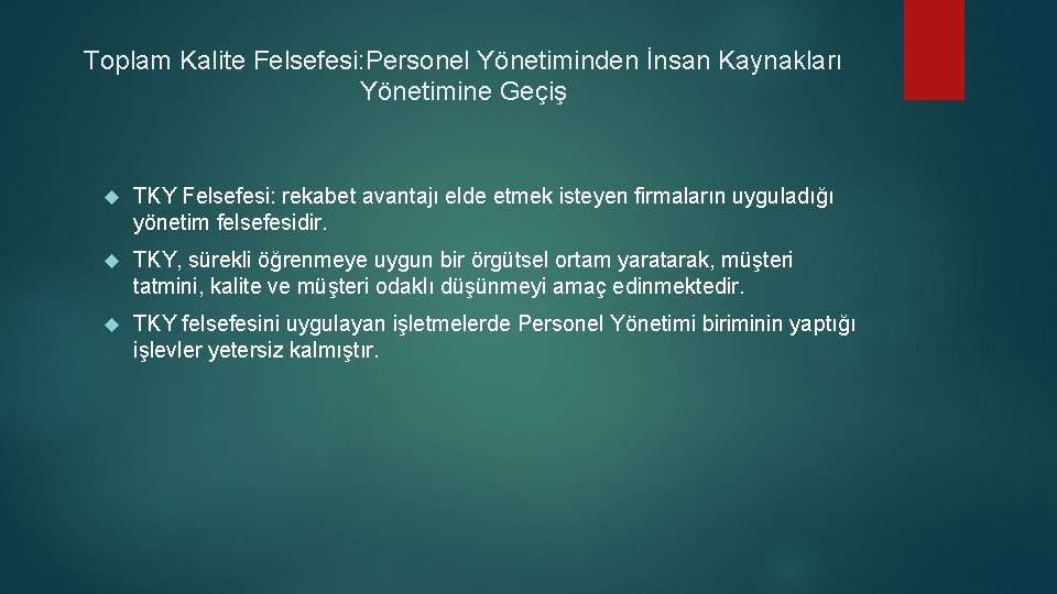 Toplam Kalite Felsefesi: Personel Yönetiminden İnsan Kaynakları Yönetimine Geçiş TKY Felsefesi: rekabet avantajı elde