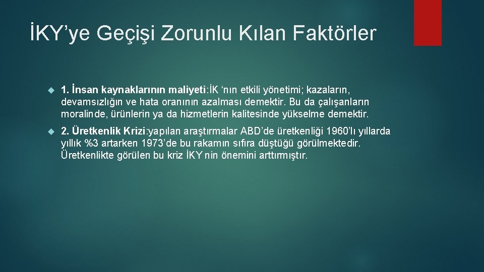 İKY’ye Geçişi Zorunlu Kılan Faktörler 1. İnsan kaynaklarının maliyeti: İK ‘nın etkili yönetimi; kazaların,