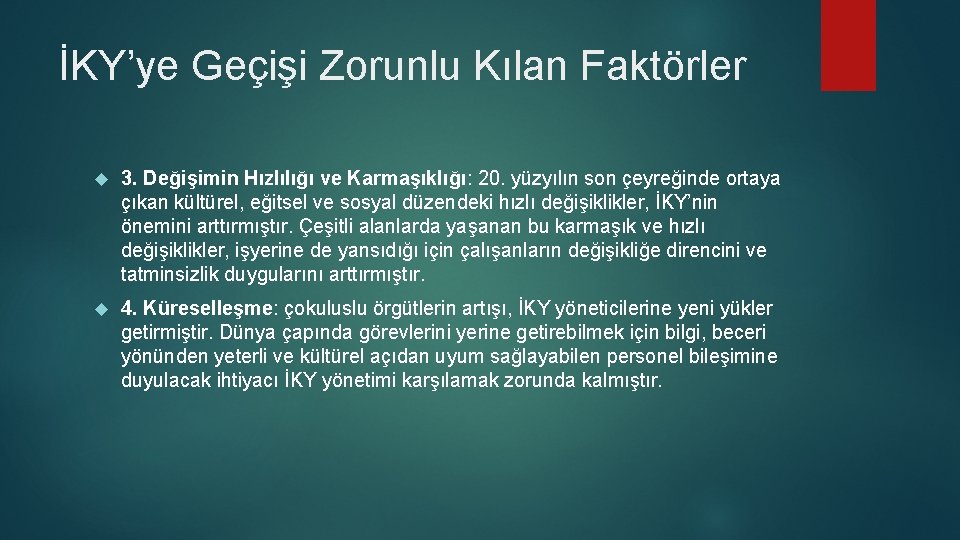 İKY’ye Geçişi Zorunlu Kılan Faktörler 3. Değişimin Hızlılığı ve Karmaşıklığı: 20. yüzyılın son çeyreğinde