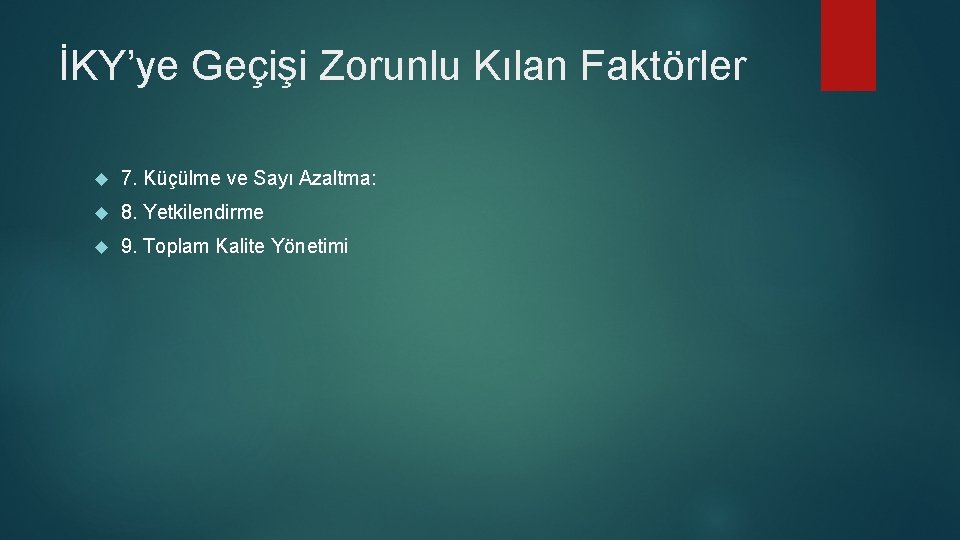 İKY’ye Geçişi Zorunlu Kılan Faktörler 7. Küçülme ve Sayı Azaltma: 8. Yetkilendirme 9. Toplam