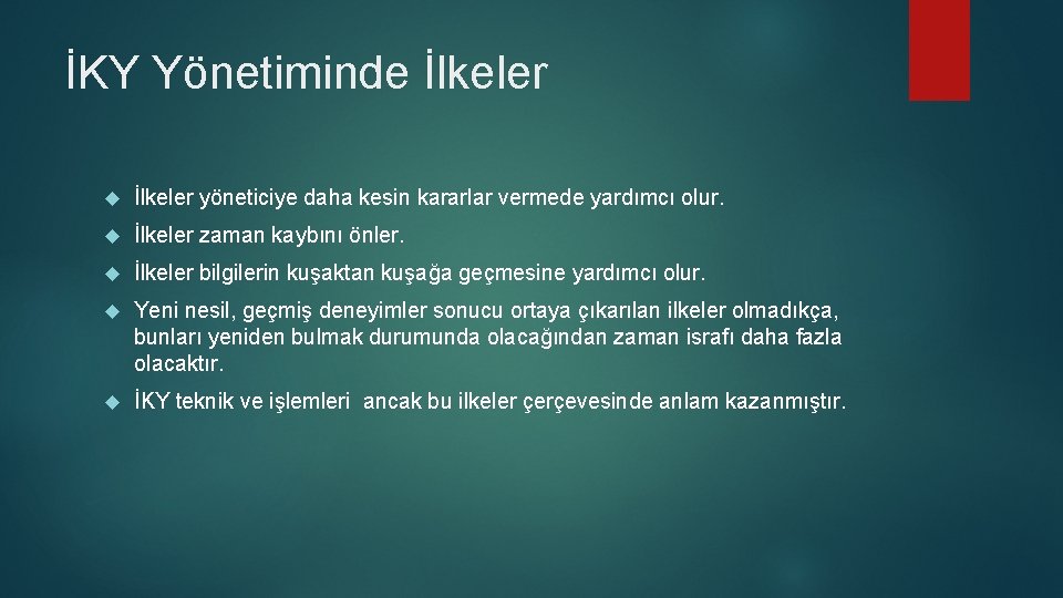 İKY Yönetiminde İlkeler yöneticiye daha kesin kararlar vermede yardımcı olur. İlkeler zaman kaybını önler.